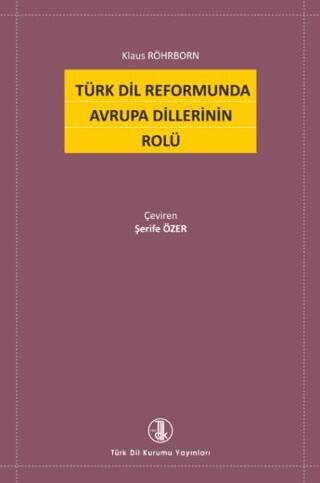 Türk Dil Kurumu Yayınları Türk Dil Reformunda Avrupa Dillerinin Rolü - Klaus Röhrborn kitap kapağı