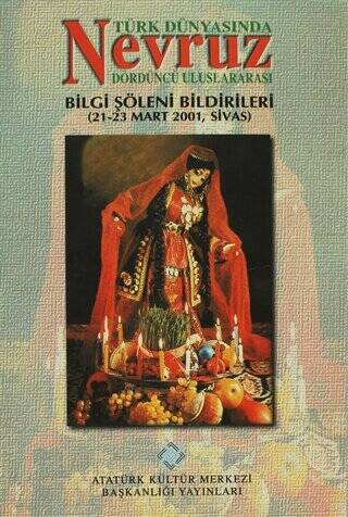 Türk Dünyasında Nevruz - Dördüncü Uluslararası Bilgi Şöleni Bildirileri 21-23 Mart 2001, Sivas - Kolektif kitap kapağı