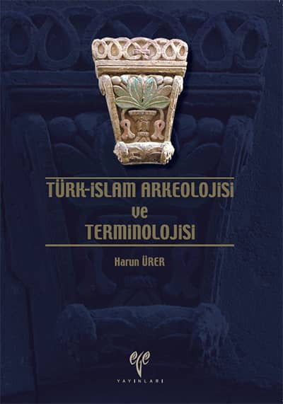 Ege Yayınları Türk-İslam Arkeolojisi ve Terminolojisi kitap kapağı