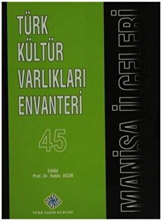 Türk Tarih Kurumu Yayınları Türk Kültür Varlıkları Envanteri Manisa İlçeleri - 45 - Prof. Dr. Hakkı Acun kitap kapağı