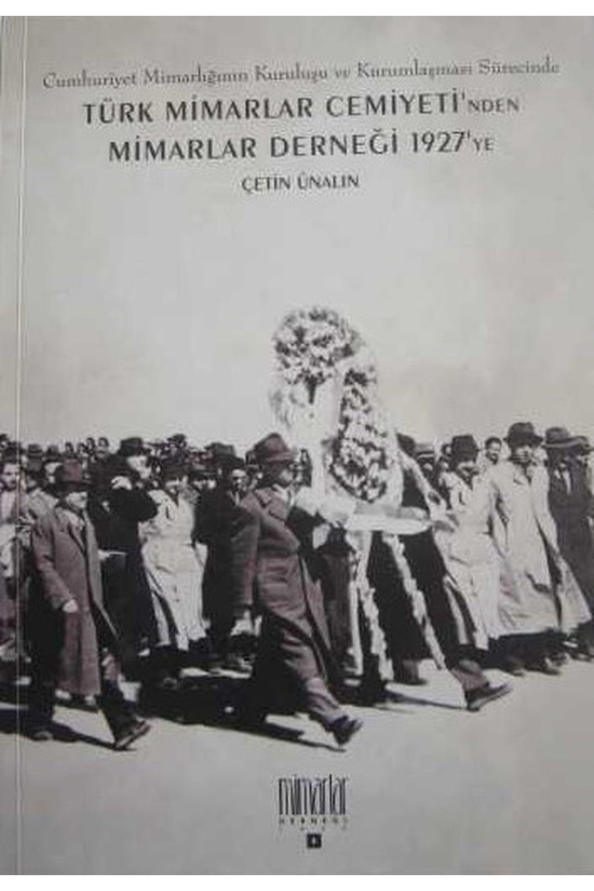 Türk Mimarlar Cemiyeti`Nden Mimarlar Derneği 1927’Ye / Çetin Ünalın (2002 Basım) kitap kapağı