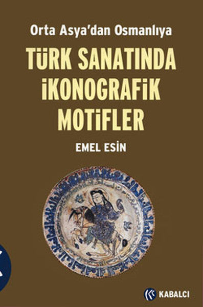Türk Sanatında İkonografik Motifler - Emel Esin kitap kapağı