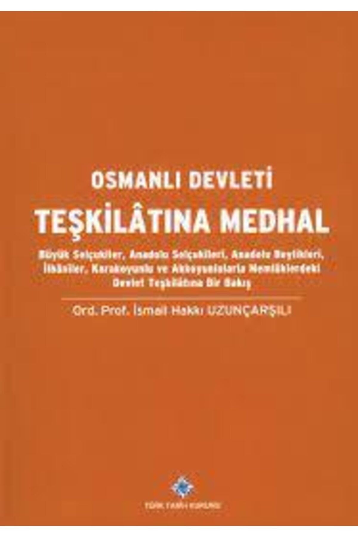 Türk Tarih Kurumu Yayınları Osmanlı Devleti Teşkilatına Medhal - Ord. Prof. İsmail Hakkı Uzunçarşılı kitap kapağı