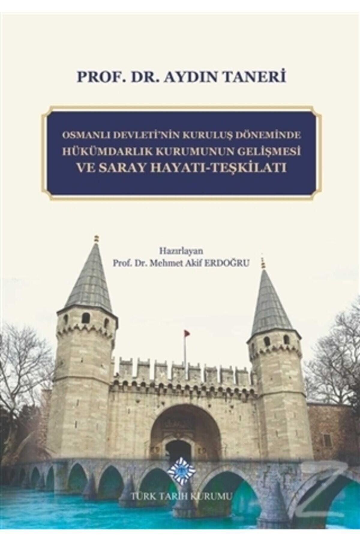 Türk Tarih Kurumu Yayınları Osmanlı Devleti'Nin Kuruluş Döneminde Hükümdarlık - AYDIN TANERİ kitap kapağı
