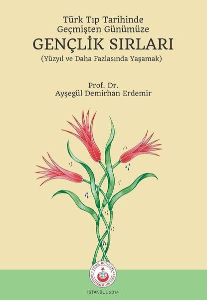 Türk Tıp Tarihinde Geçmişten Günümüze Gençlik Sırları - Prof. Dr. Ayşegül Demirhan Erdemir kitap kapağı