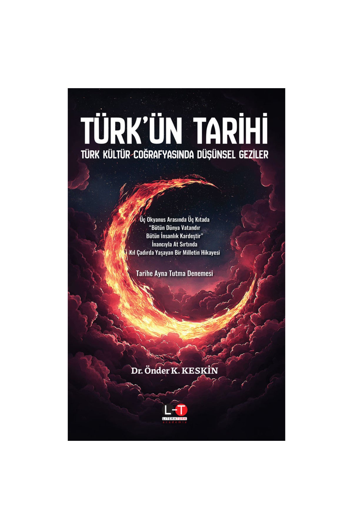 Türk’Ün Tarihi - Türk Kültür Coğrafyasında Düşünsel Geziler - Dr. Önder K. Keskin kitap kapağı
