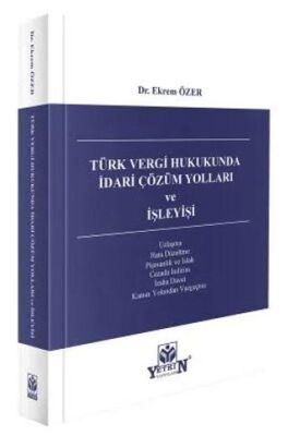 Türk Vergi Hukukunda İdari Çözüm Yolları ve İşleyişi - Ekrem Özer kitap kapağı