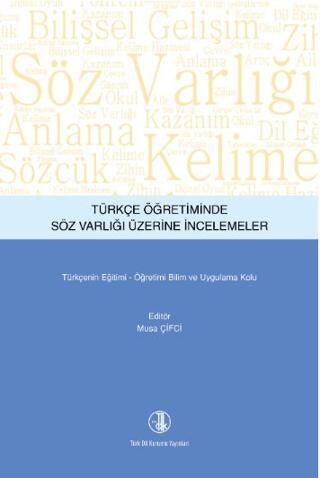 Türk Dil Kurumu Yayınları Türkçe Öğretiminde Söz Varlığı Üzerine Incelemeler - Musa Çiftçi kitap kapağı
