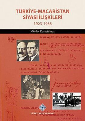 Türkiye - Macaristan Siyasi İlişkileri 1923 - 1938 - Müjdat Karagülmez kitap kapağı