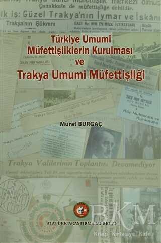 Türkiye`de Umumi Müfettişliklerin Kurulması ve Trakya Umumi Müfettişliği - Murat Burgaç kitap kapağı