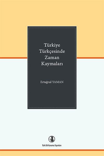 Türkiye Türkçesinde Zaman Kaymaları - Prof. Dr. Ertuğrul Yaman kitap kapağı