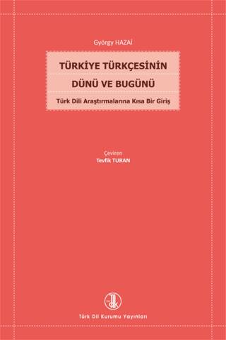 Türkiye Türkçesinin Dünü ve Bugünü - György Hazai kitap kapağı