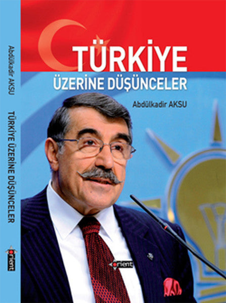 Türkiye Üzerine Düşünceler - Abdülkadir Aksu kitap kapağı