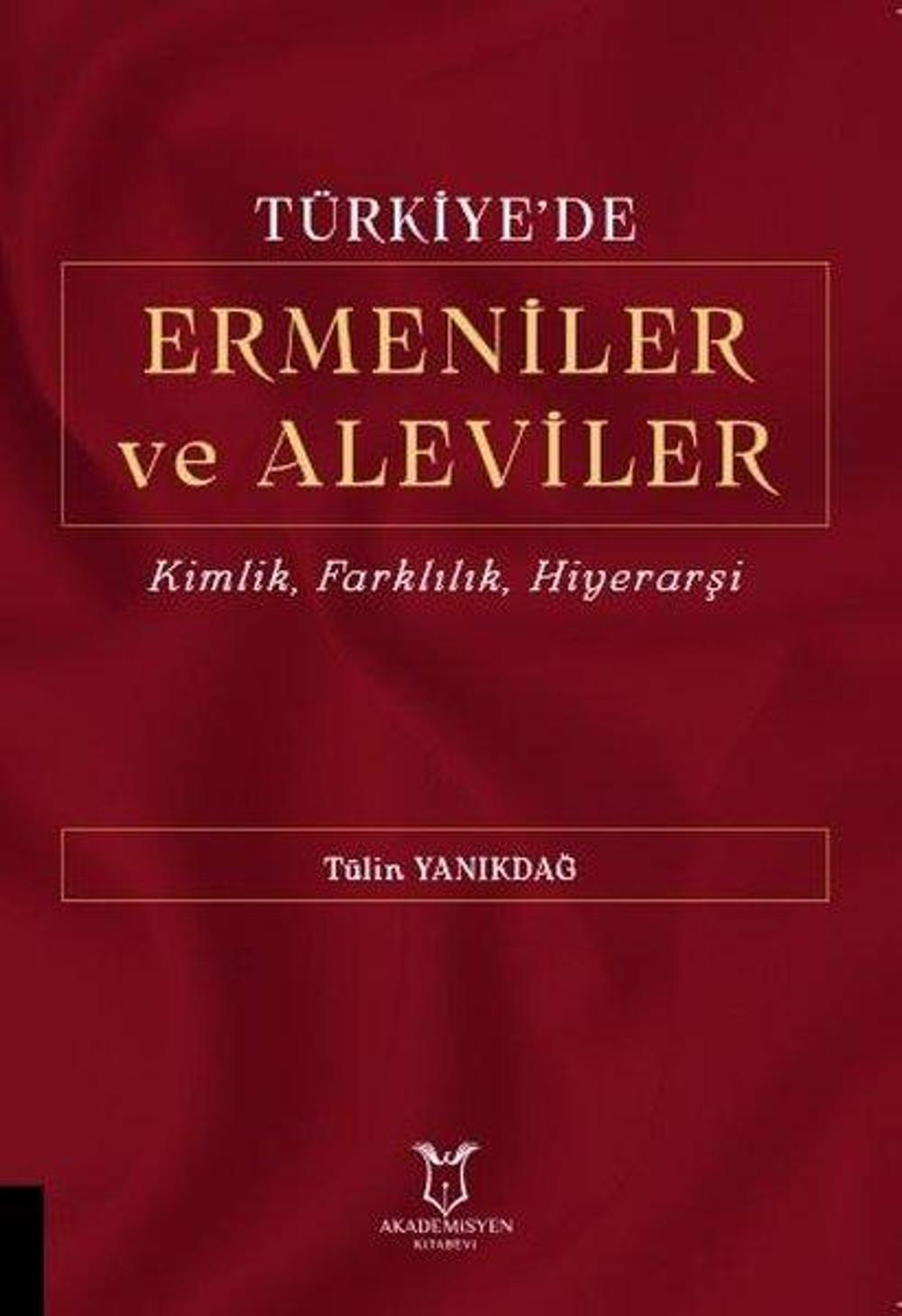 Türkiye'de Ermeniler ve Aleviler: Kimlik Farklılık Hiyerarşi | Akademisyen Kitabevi