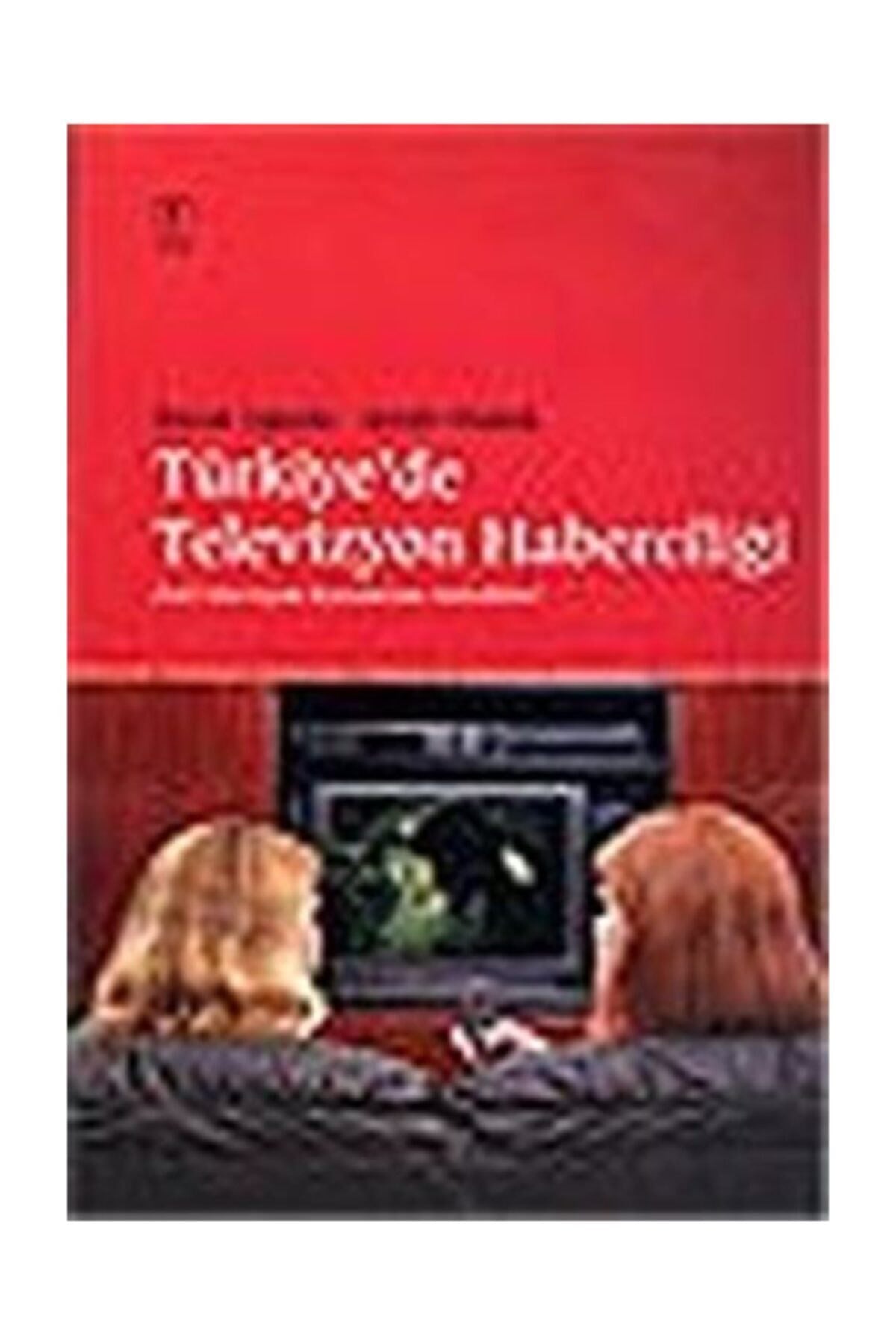 Türkiye'De Televizyon Haberciliği Özel Televizyon Kanallarının Getirdikleri - Faruk Uğurlu kitap kapağı