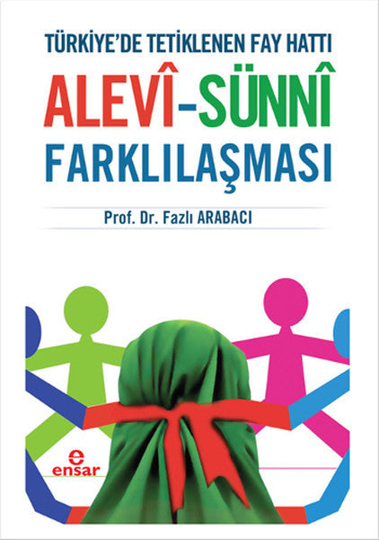 Türkiye'de Tetiklenen Fay Hattı Alevi - Sünni Farklılaşması - Prof. Dr. Fazlı Arabacı kitap kapağı