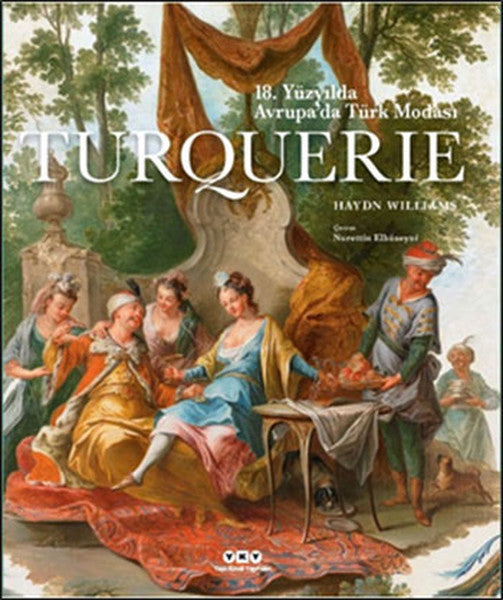 Turquerie - 18.Yüzyılda Avrupa'da Türk Modası - Haydn Williams kitap kapağı