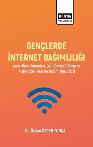 Gençlerde İnternet Bağımlılığı | Eğitim Yayınevi - Bilimsel Eserler (Ciltsiz) - Resim 1