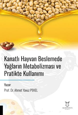 Kanatlı Hayvan Beslemede Yağların Metabolizması ve Pratikte Kullanımı