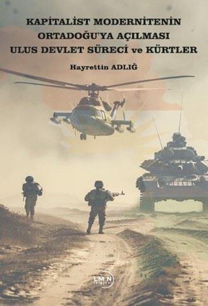 Kapitalist Modernitenin Ortadoğu'ya Açılması Ulus Devlet Süreci ve Kürtler | Liman Yayınevi (İnce Kapak) - Resim 1