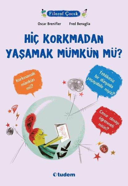 Hiç Korkmadan Yaşamak Mümkün mü? Filozof Çocuk | Tudem Yayınları (İnce Kapak) - Resim 1