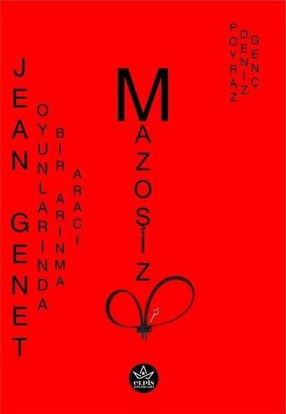 Jean Genet Oyunlarında Bir Arınma Aracı Mazoşizm | Elpis Yayınları (İnce Kapak) - Resim 1