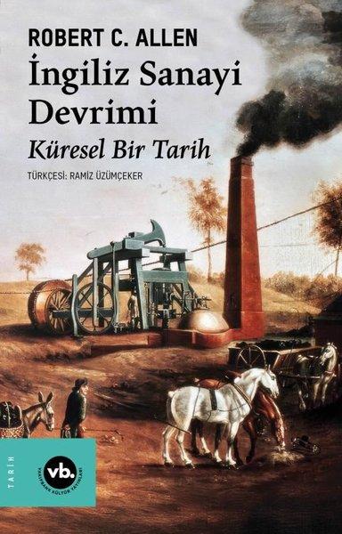 İngiliz Sanayi Devrimi: Küresel Bir Tarih | VakıfBank Kültür Yayınları (İnce Kapak) - Resim 1