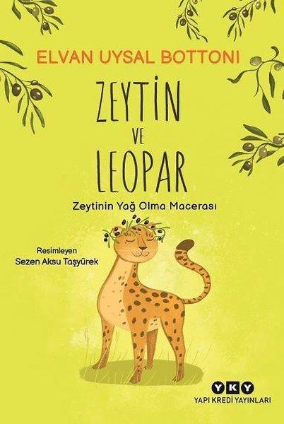 Zeytin ve Leopar - Zeytinin Yağ Olma Macerası | Yapı Kredi Yayınları (İnce Kapak) - Resim 1