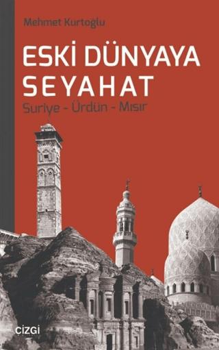 Eski Dünyaya Seyahat Suriye- Ürdün- Mısır