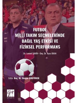 Futbol Milli Takım Seçmelerinde Bağıl Yaş Etkisive Fiziksel Performans | Gazi Kitabevi (Ciltsiz) - Resim 1