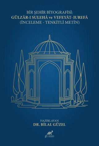 Bir Şehir Biyografisi: Gülzar-ı Suleha ve Vefeyat-ı Urefa (İnceleme - Tenkitli Metin) | Paradigma Akademi Yayınları (Ciltsiz) - Resim 1