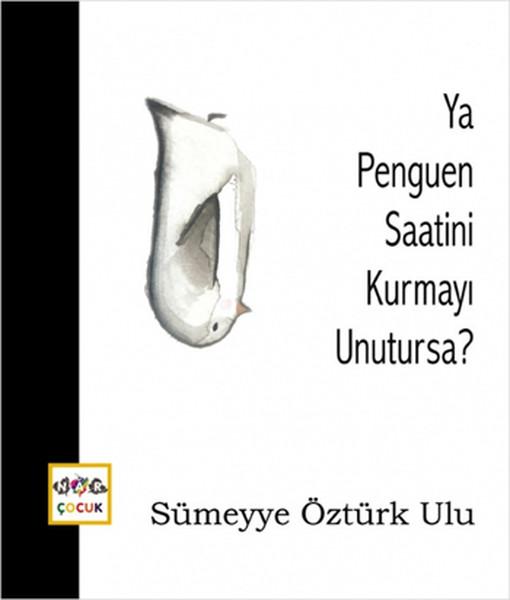 Ya Penguen Saatini Kurmayı Unutursa? | Nar Yayınları (Ciltli) - Resim 1