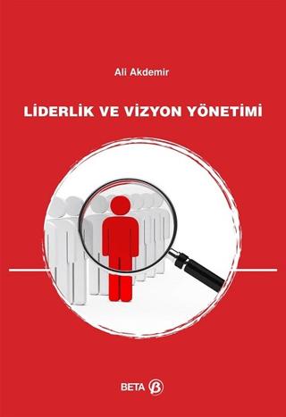 Liderlik ve Vizyon Yönetimi | Beta Yayınevi (Ciltsiz) - Resim 1
