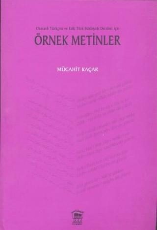Osmanlı Türkçesi ve Eski Türk Edebiyatı Dersleri İçin Örnek Metinler