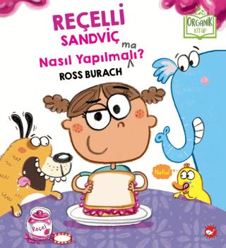Reçelli Sandviç Nasıl Yapılma(ma)lı? (Organik Kitap) | Beyaz Balina Yayınları (Ciltli) - Resim 1
