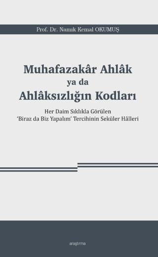 Muhafazakâr Ahlâk ya da Ahlâksızlığın Kodları