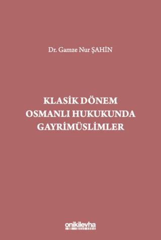 Klasik Dönem Osmanlı Hukukunda Gayrimüslimler | On İki Levha Yayınları (Ciltsiz) - Resim 1