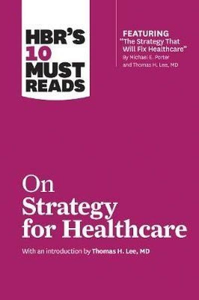 HBR's 10 Must Reads on Strategy for Healthcare (featuring articles by Michael E. Porter and Thomas H | Harvard Business Review Press (İnce Kapak) - Resim 1
