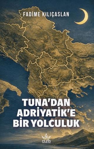 Tuna'dan Adriyatik'e Bir Yolculuk | Elpis Yayınları (Ciltsiz) - Resim 1