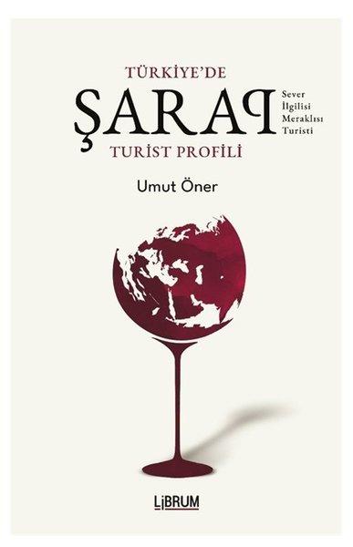 Türkiye'de Şarap Turist Profili | Librum Kitap (İnce Kapak) - Resim 1