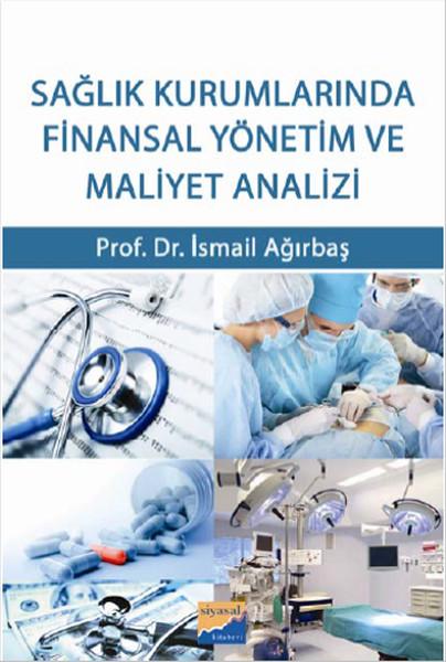 Sağlık Kurumlarında Finansal Yönetim ve Maliyet Analizi | Siyasal Kitabevi (İnce Kapak) - Resim 1