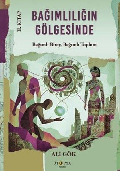 Bağımlılığın Gölgesinde 2. Kitap - Bağımlı Birey, Bağımlı Toplum | Ütopya Yayınevi (İnce Kapak) - Resim 1