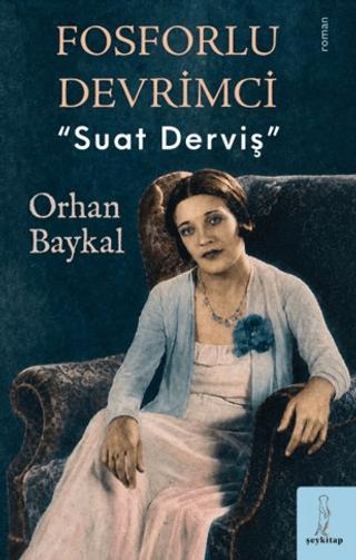 Fosforlu Devrimci "Suat Derviş" | Şey Kitap (Ciltsiz) - Resim 1