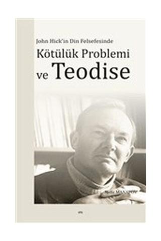 John Hick'in Din Felsefesinde Kötülük Problemi ve Teodise
