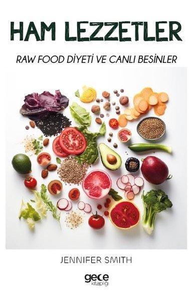 Ham Lezzetler - Raw Food Diyeti ve Canlı Besinler | Gece Kitaplığı (İnce Kapak) - Resim 1