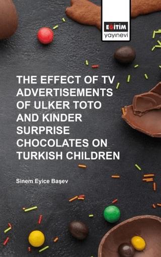 The Effect of Tv Advertisements of Ulker Toto and Kinder Surprise Chocalates on Turkish Children | Eğitim Yayınevi - Bilimsel Eserler (Ciltsiz) - Resim 1