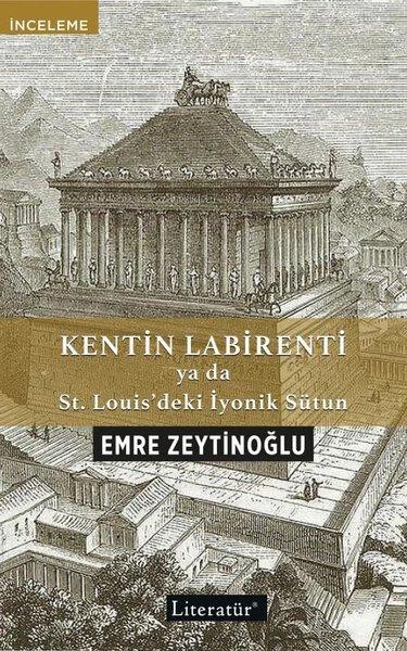 Kentin Labirenti ya da St.Louis'deki İyonik Sütun | Literatür Yayıncılık (İnce Kapak) - Resim 1