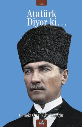 Atatürk Diyor Ki…