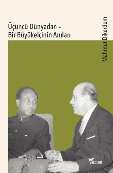 Üçüncü Dünyadan - Bir Büyükelçinin Anıları | Yazılama (İnce Kapak) - Resim 1