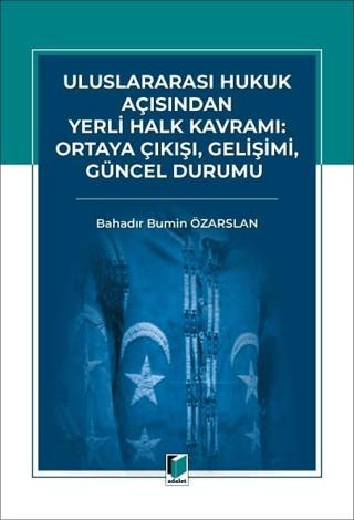 Uluslararası Hukuk Açısından Yerli Halk Kavramı: Ortaya Çıkışı, Gelişimi, Güncel Durumu